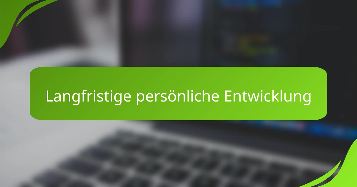 Langfristige persönliche Entwicklung
