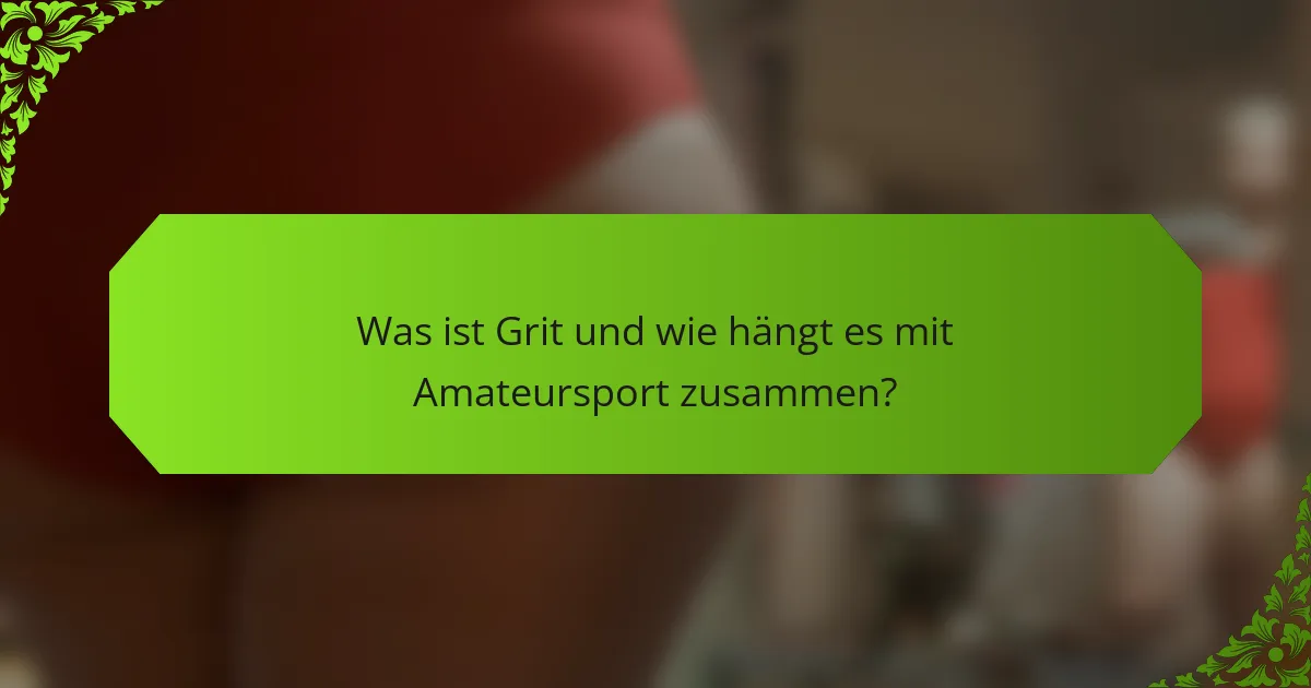 Was ist Grit und wie hängt es mit Amateursport zusammen?