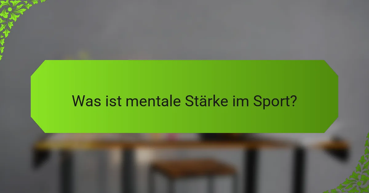 Was ist mentale Stärke im Sport?