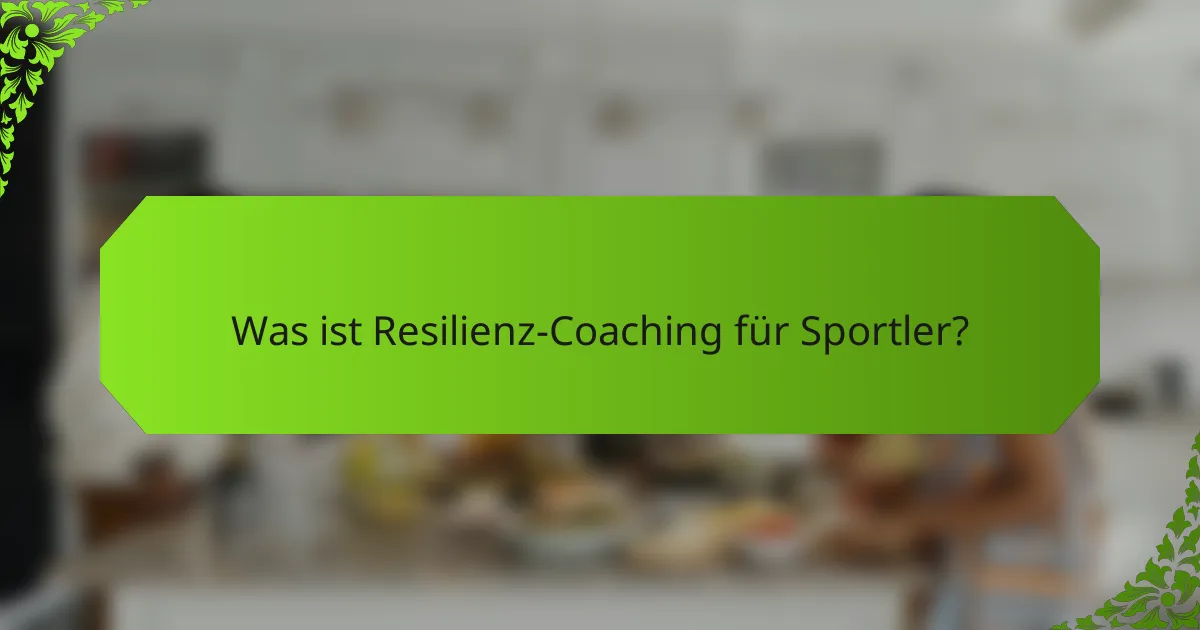 Was ist Resilienz-Coaching für Sportler?