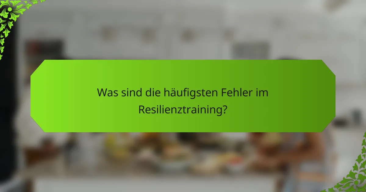 Was sind die häufigsten Fehler im Resilienztraining?