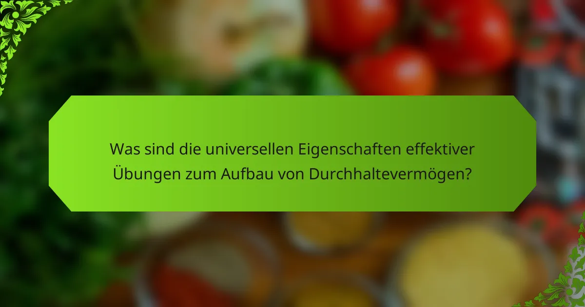 Was sind die universellen Eigenschaften effektiver Übungen zum Aufbau von Durchhaltevermögen?