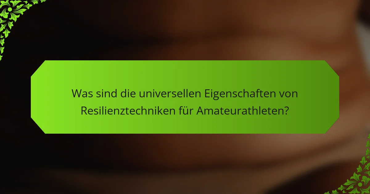Was sind die universellen Eigenschaften von Resilienztechniken für Amateurathleten?