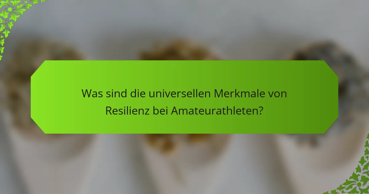 Was sind die universellen Merkmale von Resilienz bei Amateurathleten?