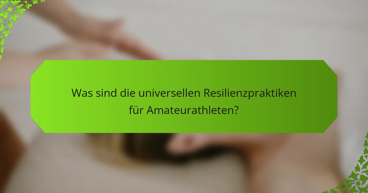 Was sind die universellen Resilienzpraktiken für Amateurathleten?