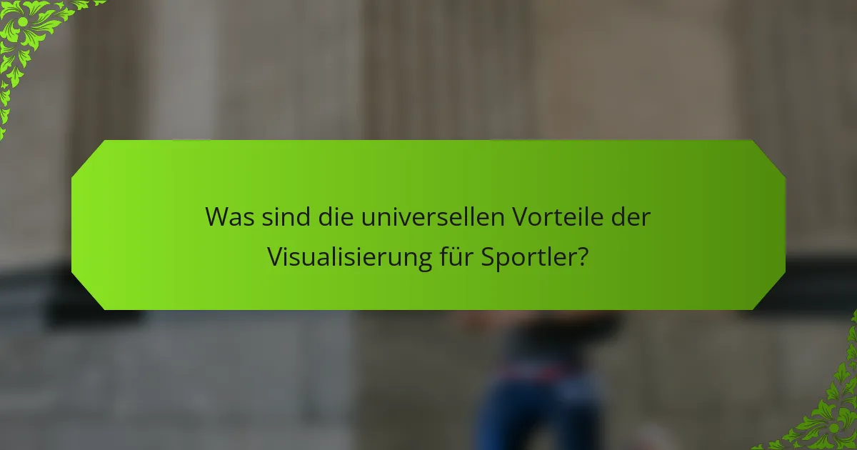 Was sind die universellen Vorteile der Visualisierung für Sportler?